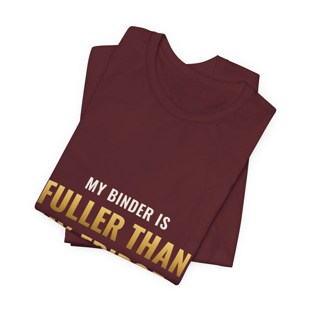 My Binder Is Fuller Than My Fridge Tee