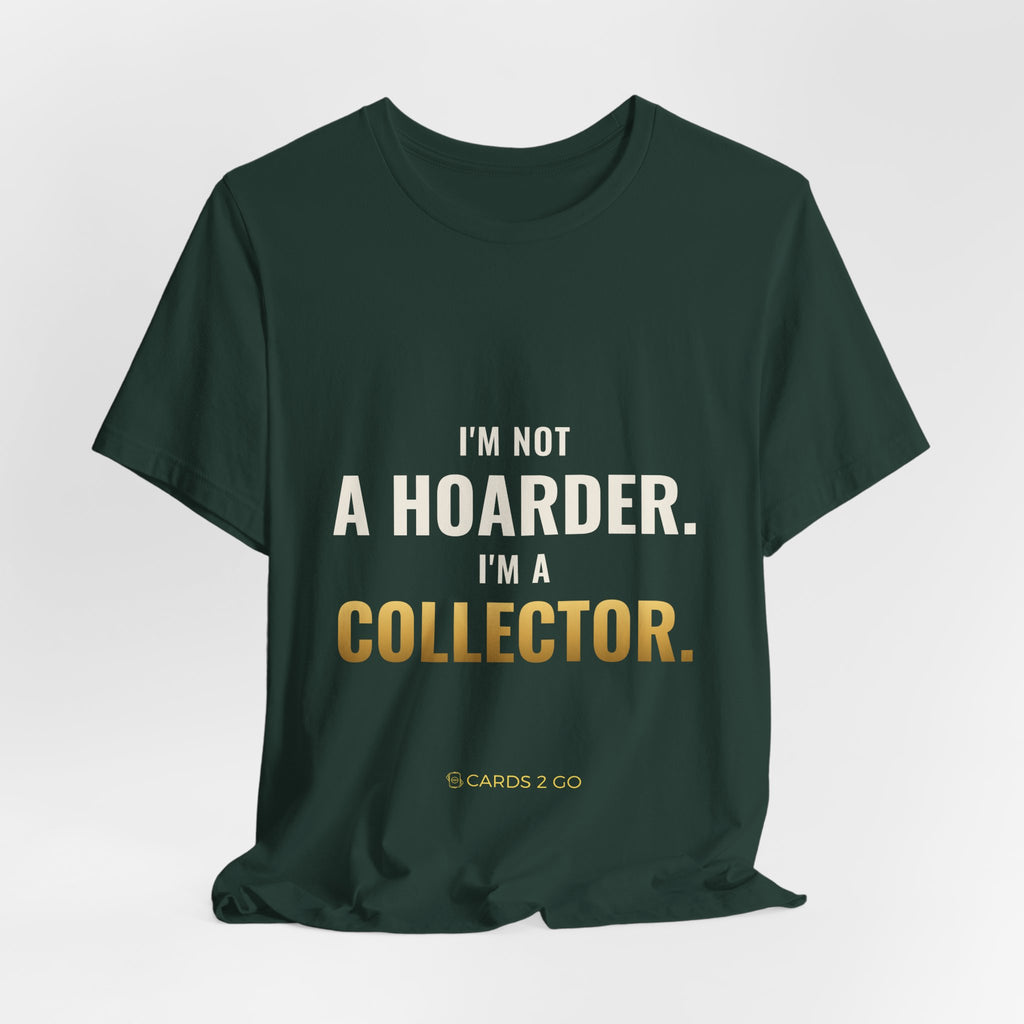 I'm Not A Hoarder, I'm A Collector Tee