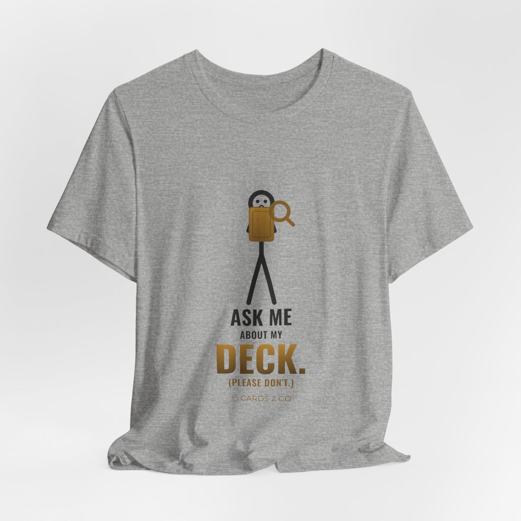 Ask Me About My Deck (Please Don't) Illustrated Tee