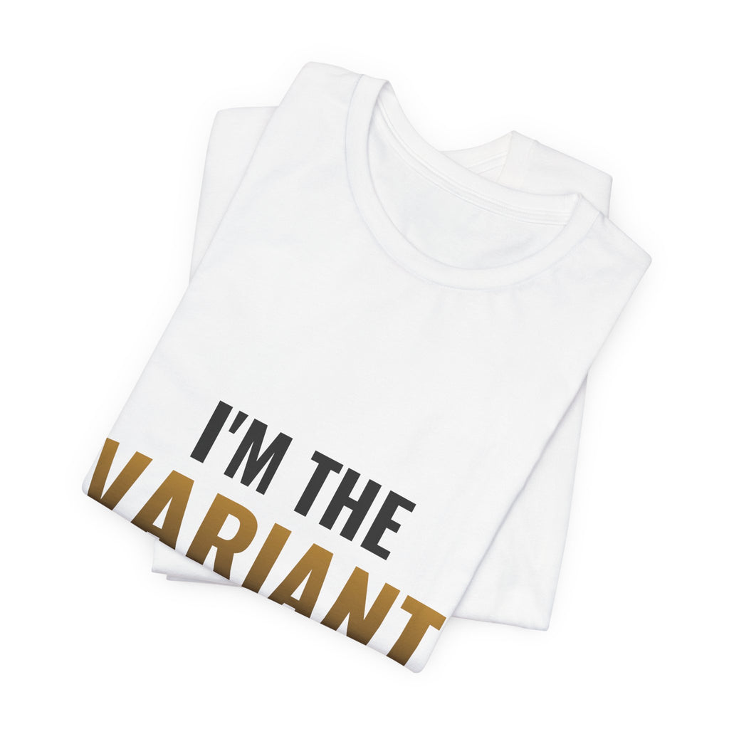 I'm The Variant Tee