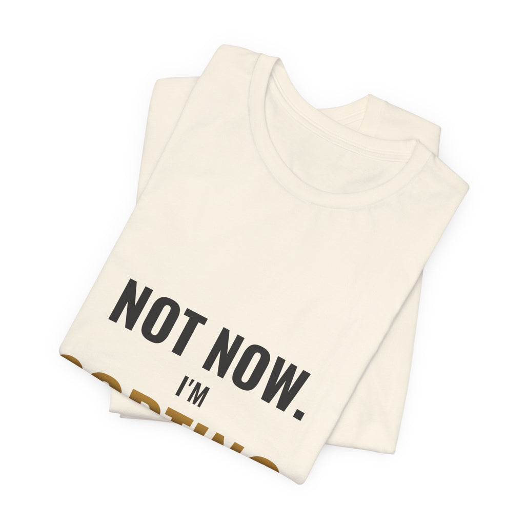 Not Now, I'm Sorting Tee