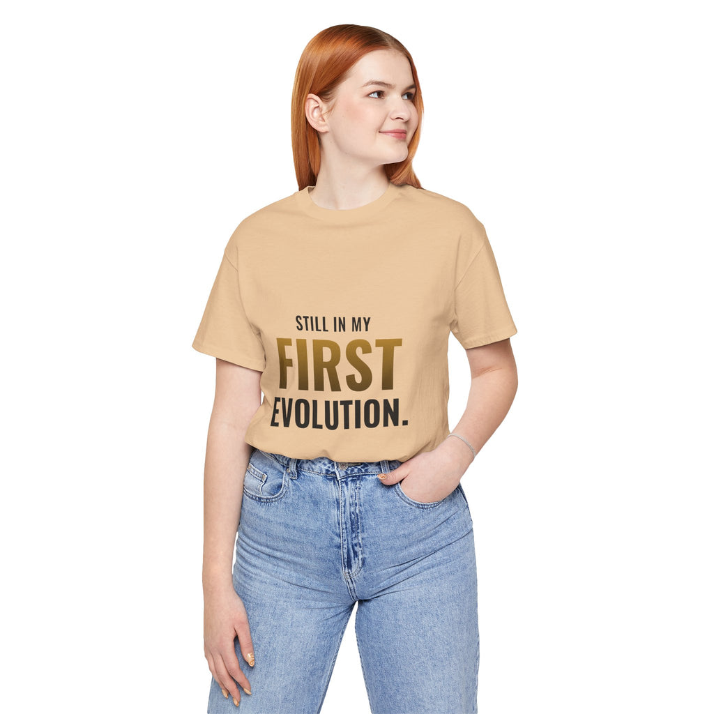 Still In My First Evolution Tee