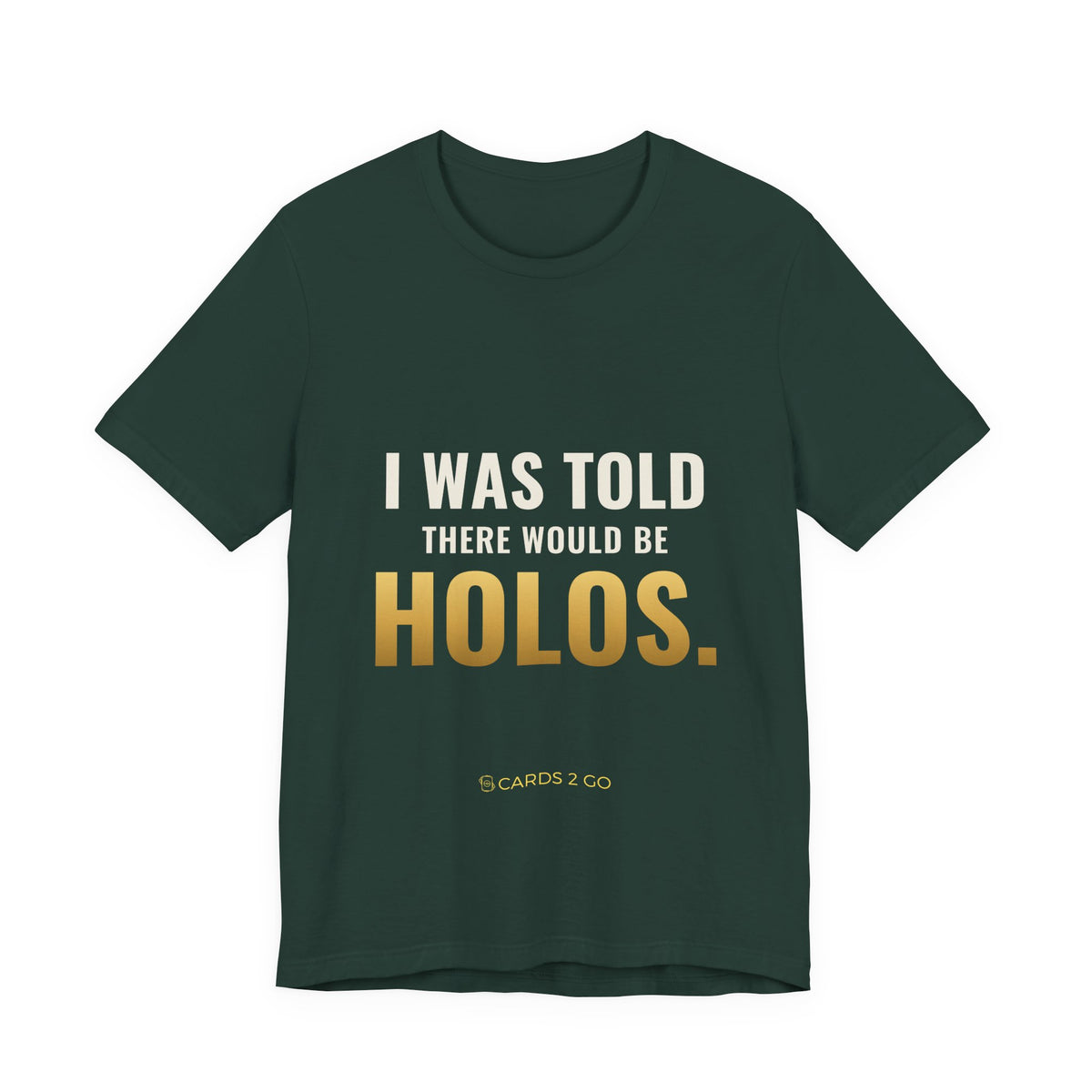 I Was Told There Would Be Holos Tee