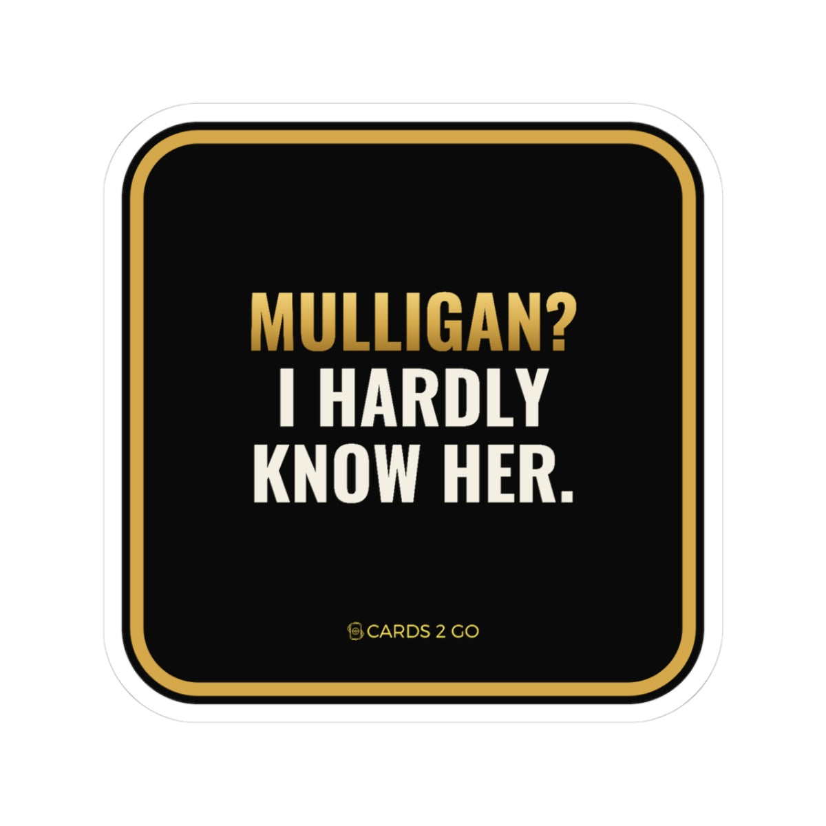 Mulligan? I Hardly Know Her Sticker – funny MTG sticker by Cards2Go