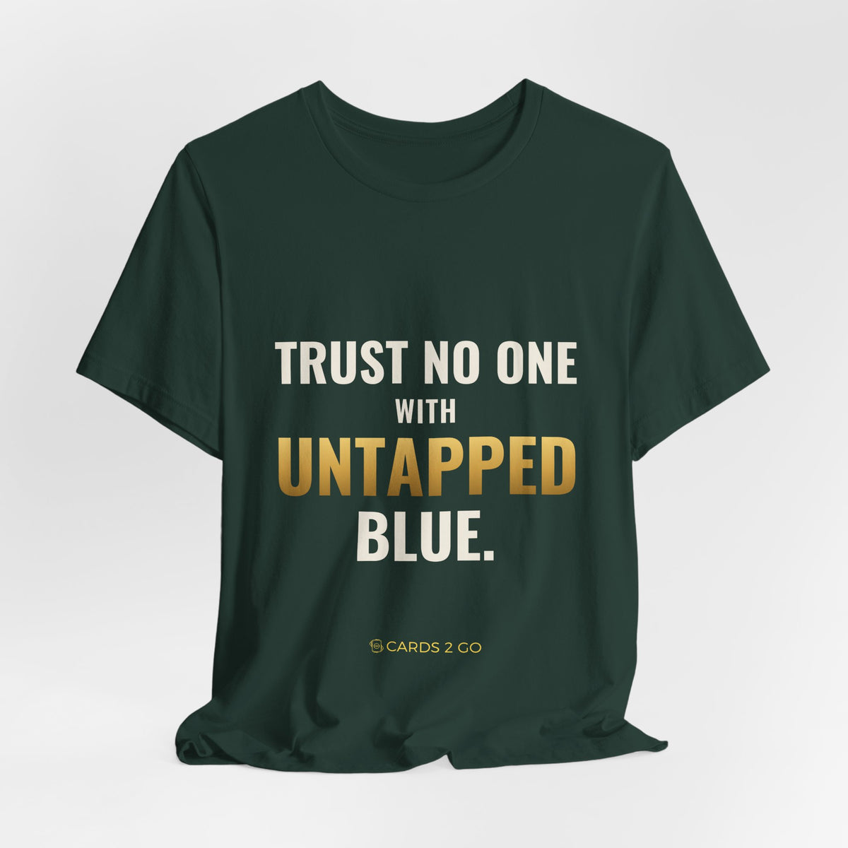 Trust No One With Untapped Blue Tee
