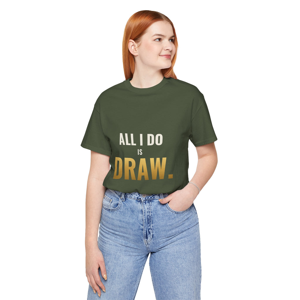 All I Do Is Draw Tee