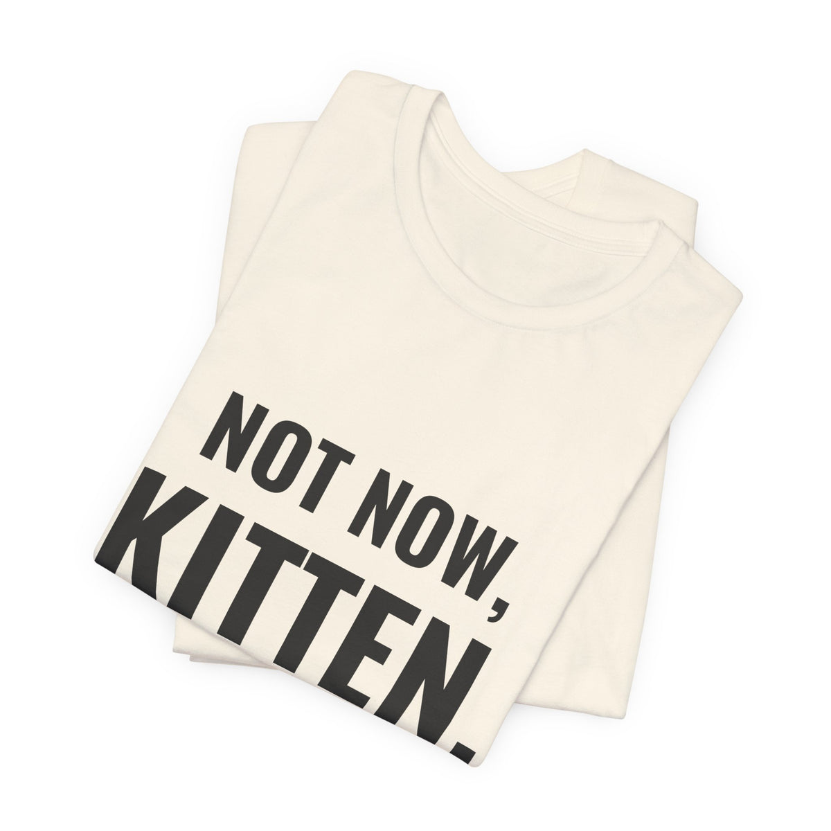 Not Now Kitten, Daddy Got Mana Screwed Tee