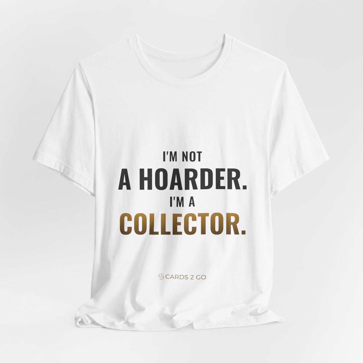 I'm Not A Hoarder, I'm A Collector Tee