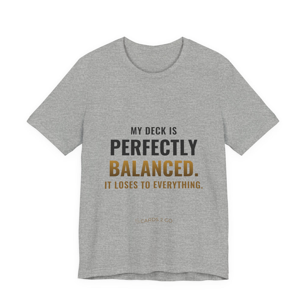 My Deck Is Perfectly Balanced Tee