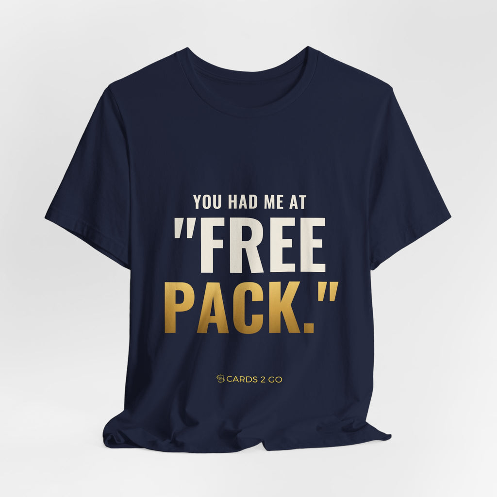 You Had Me At "Free Pack" Tee