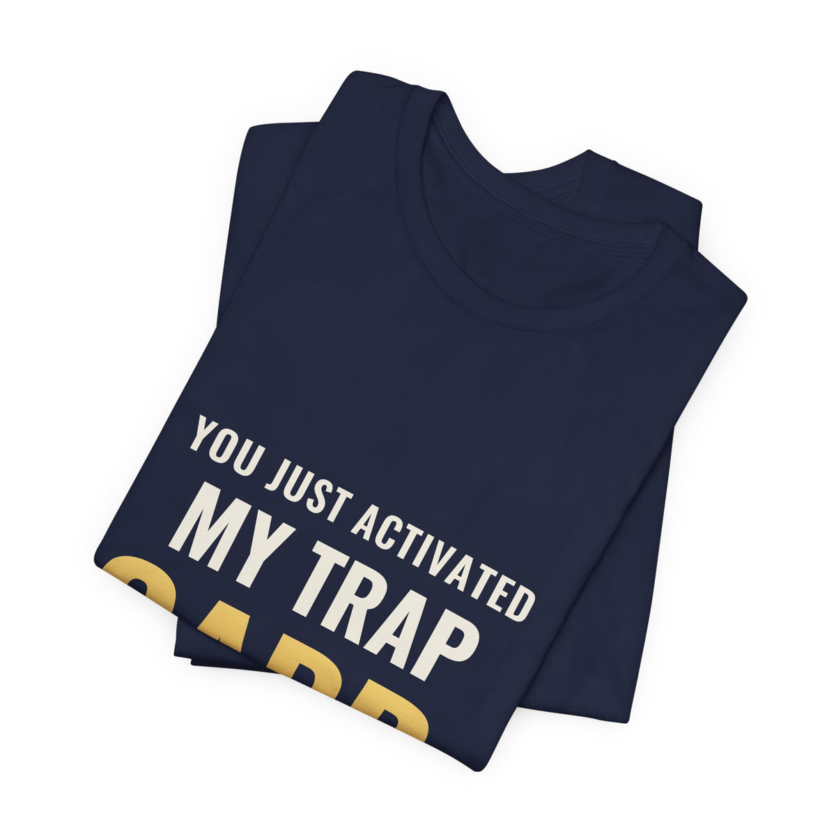 You Just Activated My Trap Card Tee