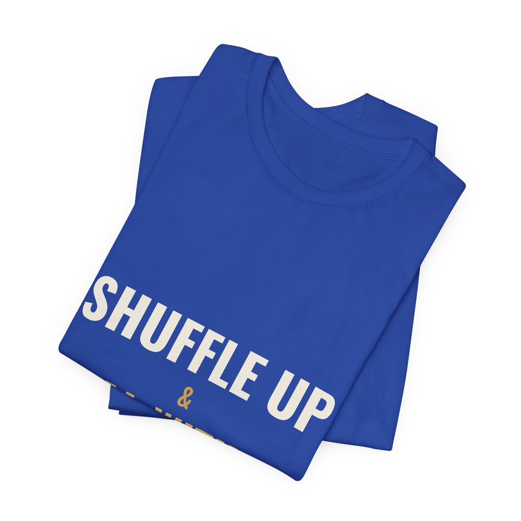 Shuffle Up & Deal With It Tee