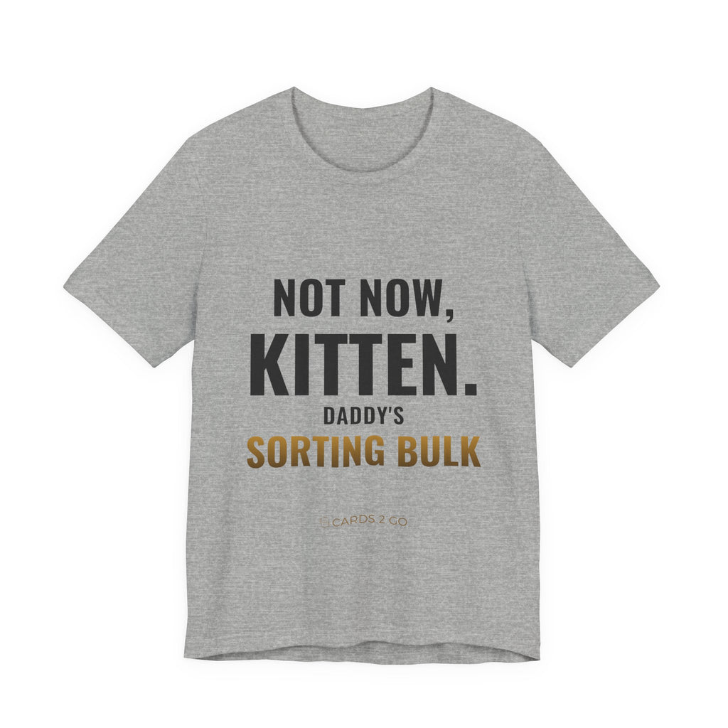 Not Now Kitten, Daddy's Sorting Bulk Tee