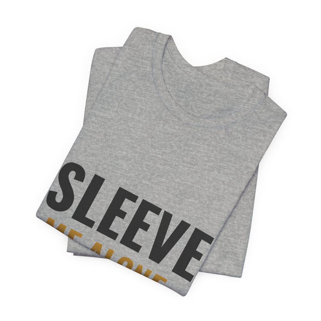 Sleeve Me Alone Tee