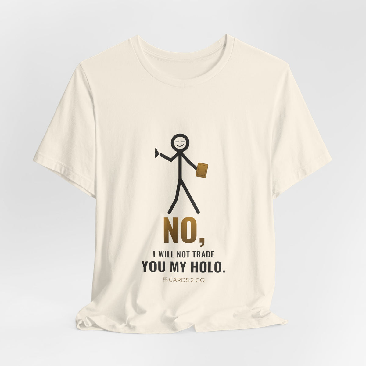 No, I Will Not Trade You My Holo Illustrated Tee