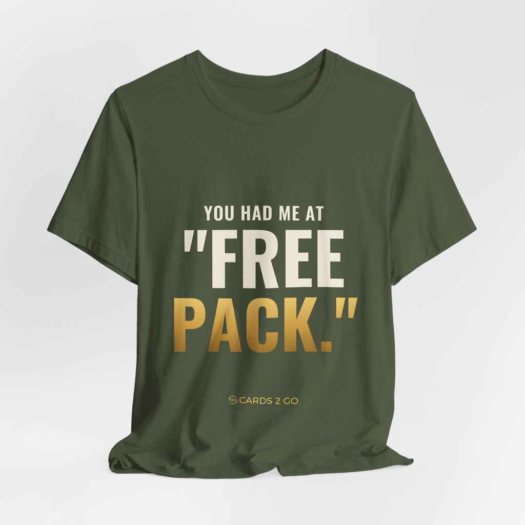 You Had Me At "Free Pack" Tee