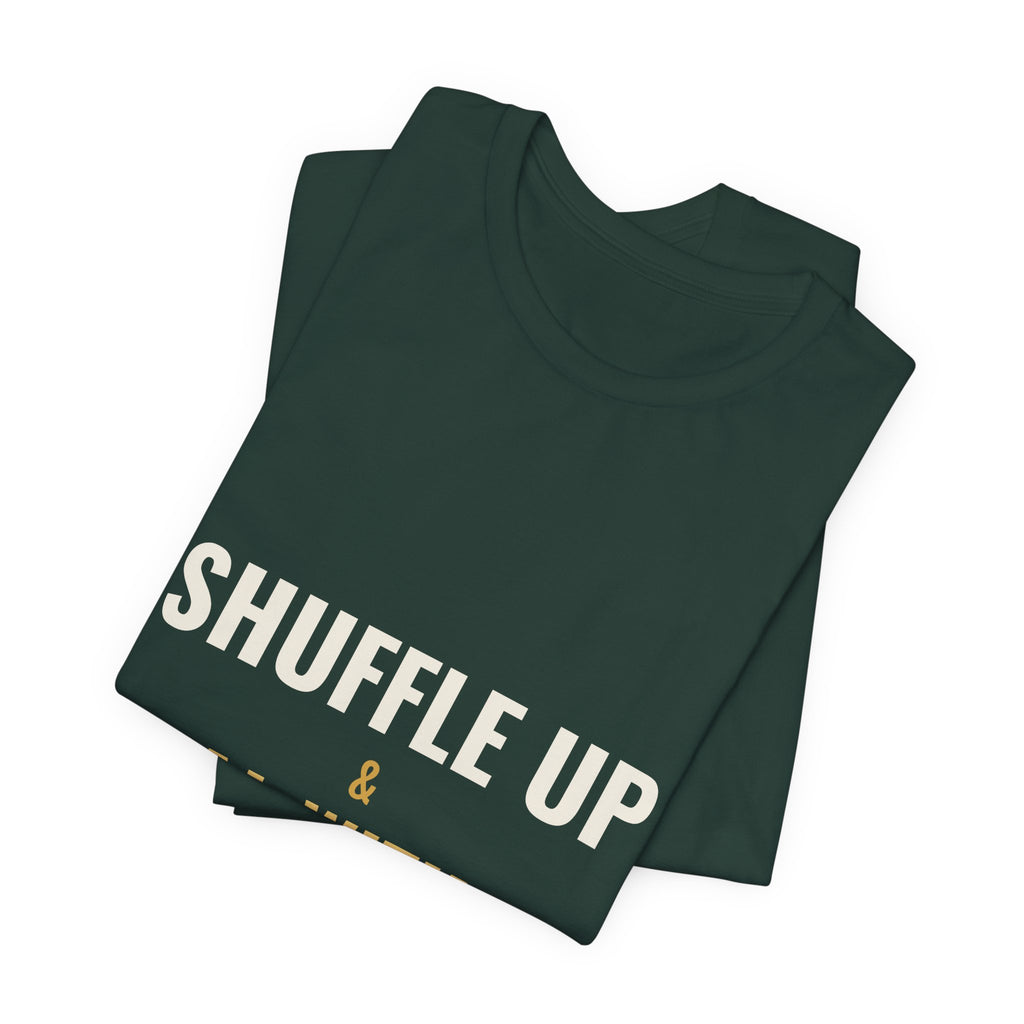 Shuffle Up & Deal With It Tee
