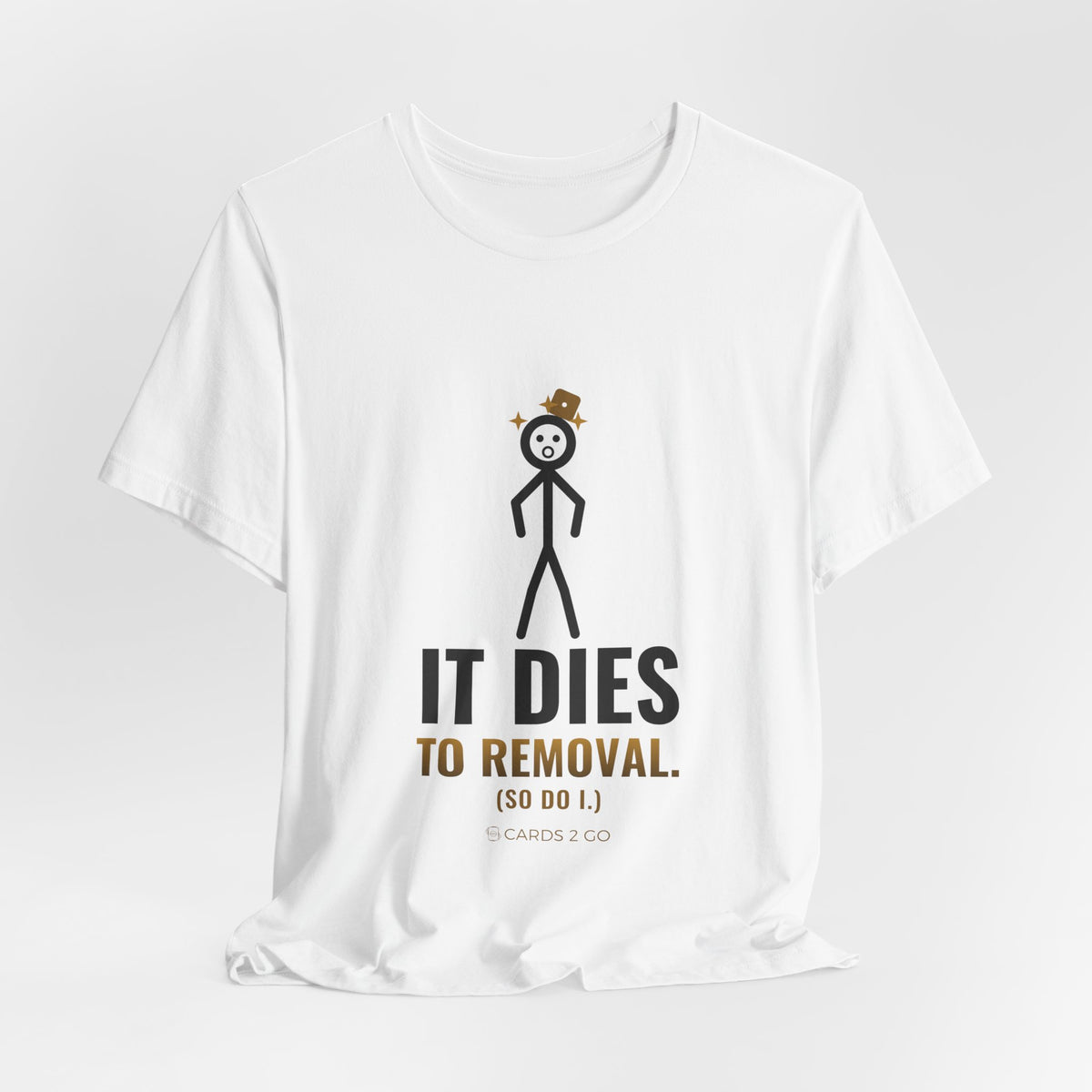 It Dies To Removal Illustrated Tee