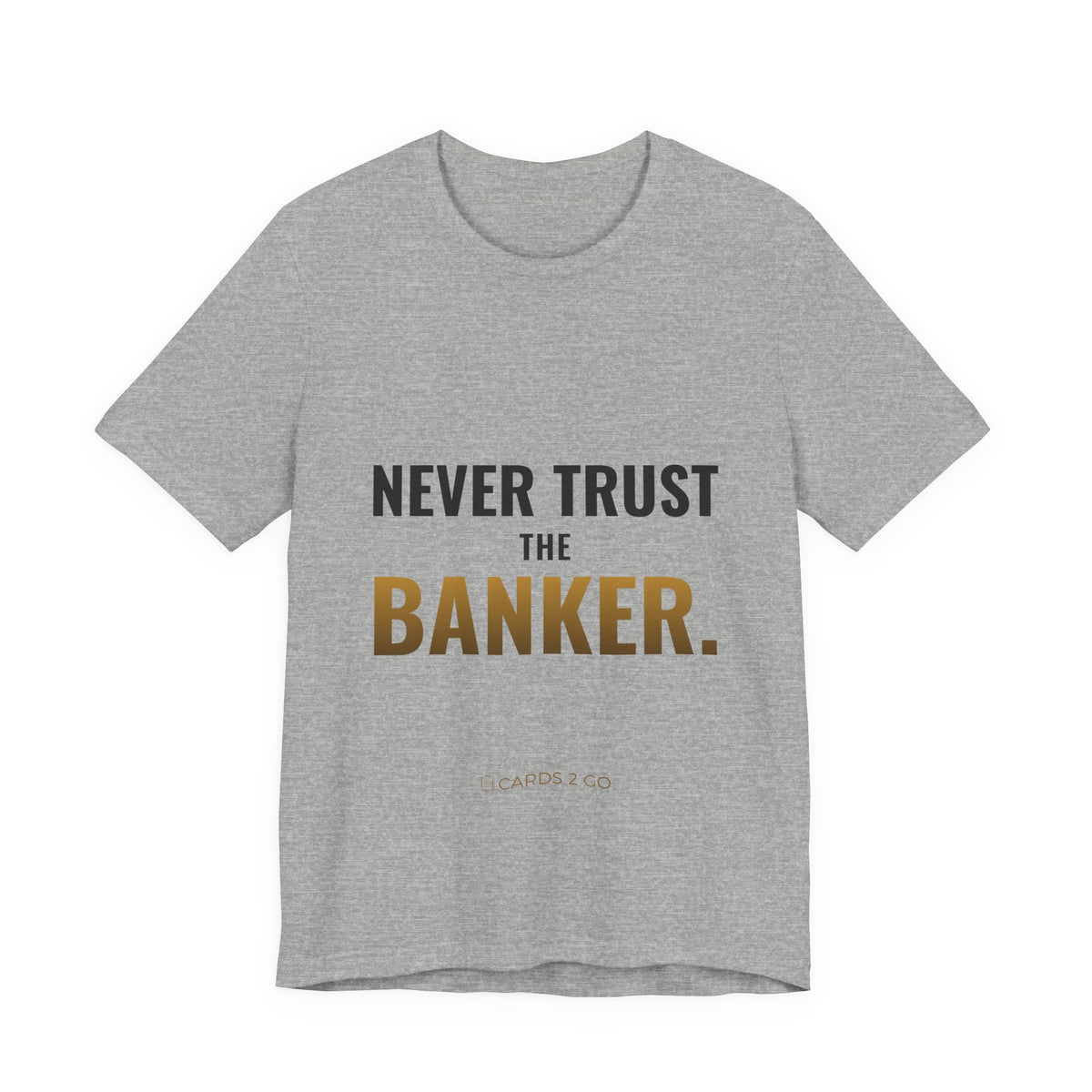 Never Trust The Banker Tee