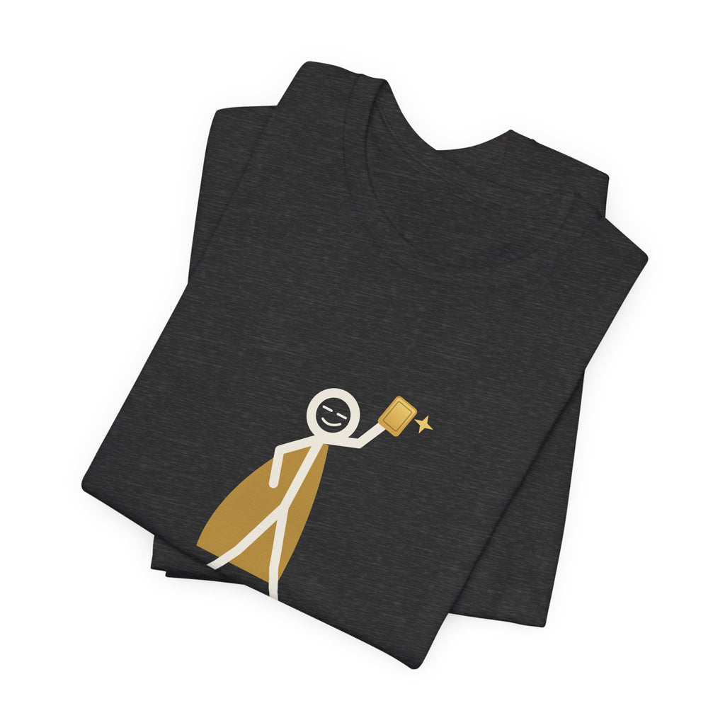 Not All Heroes Wear Capes. Some Sleeve Their Cards. Illustrated Tee
