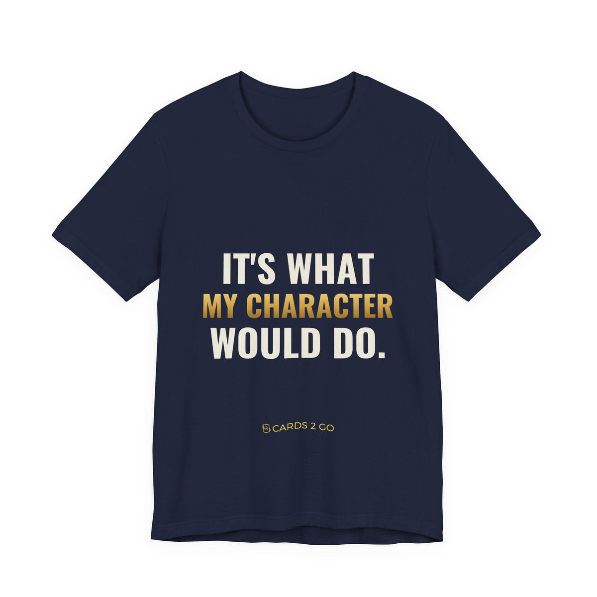 It's What My Character Would Do Tee