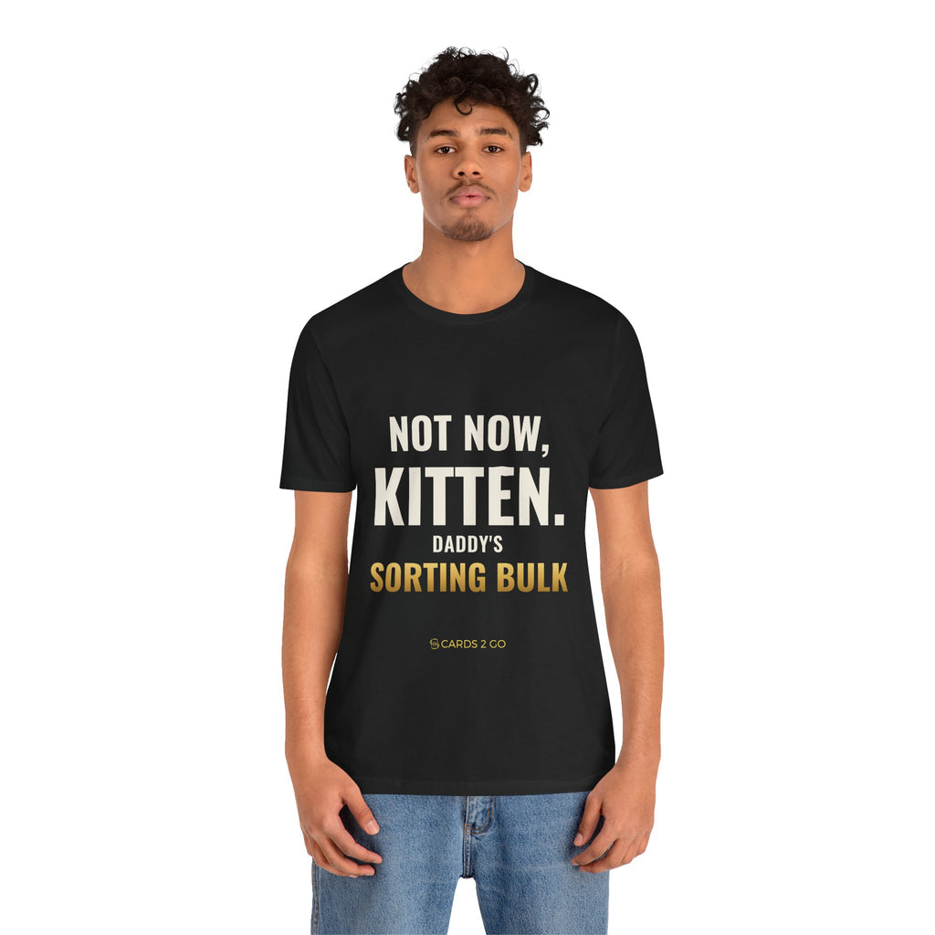 Not Now Kitten, Daddy's Sorting Bulk Tee