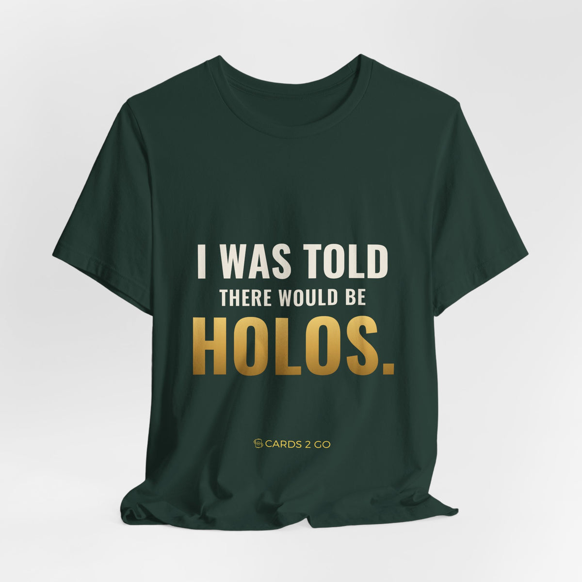 I Was Told There Would Be Holos Tee