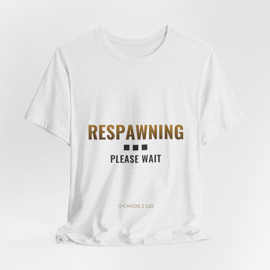 Respawning... Please Wait Tee