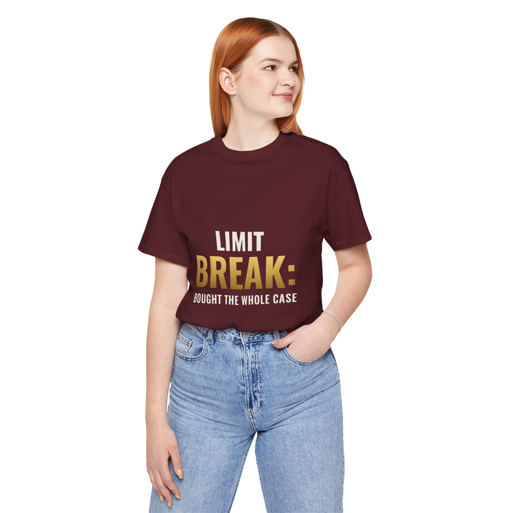 Limit Break: Bought The Whole Case Tee