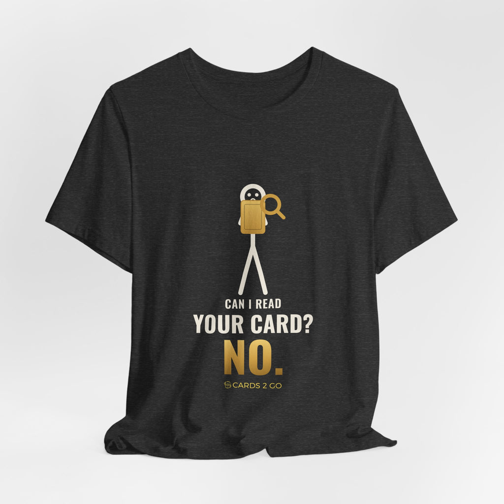 Can I Read Your Card? No. Illustrated Tee