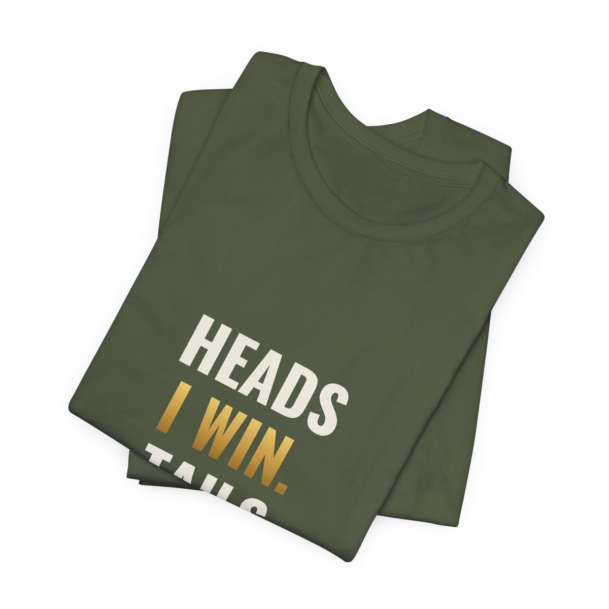 Heads I Win, Tails I Flip The Table Tee