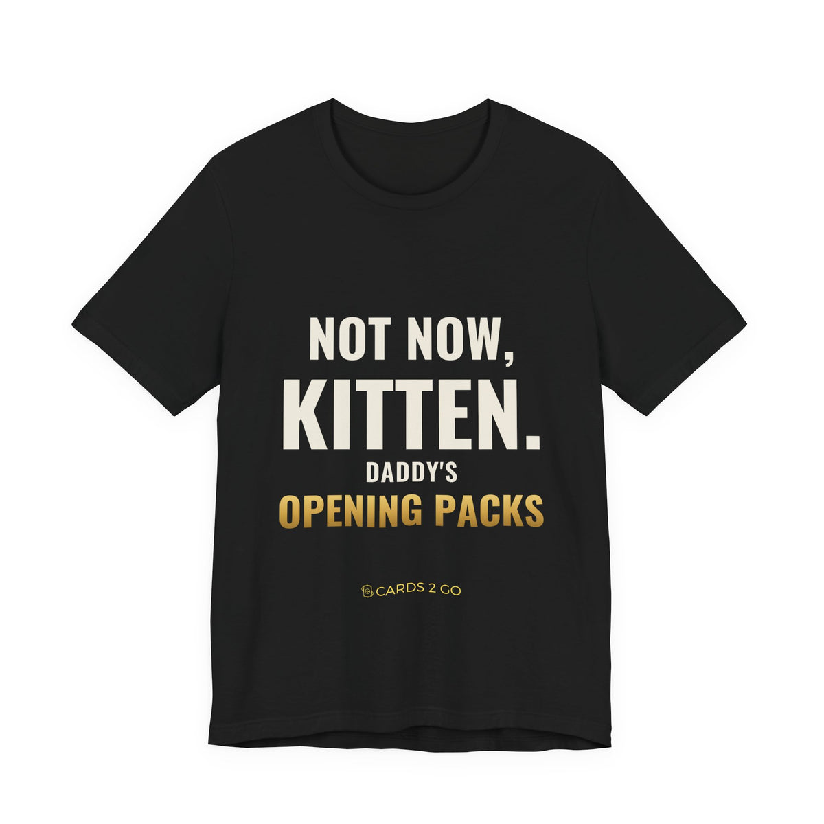 Not Now Kitten, Daddy's Opening Packs Tee