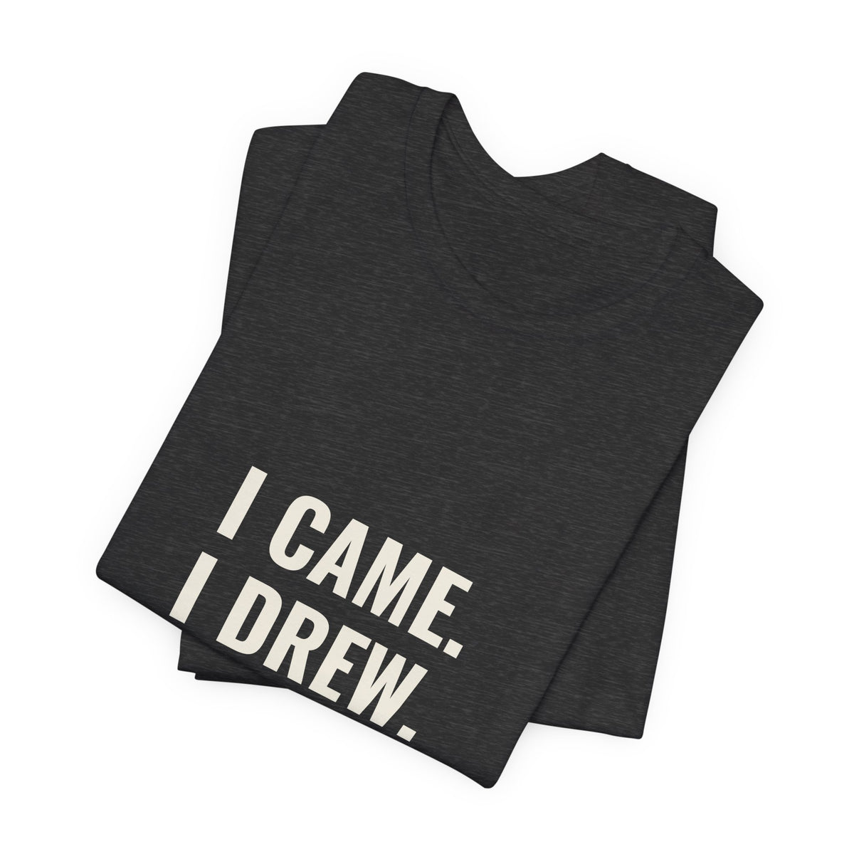 I Came. I Drew. I Conceded. Tee