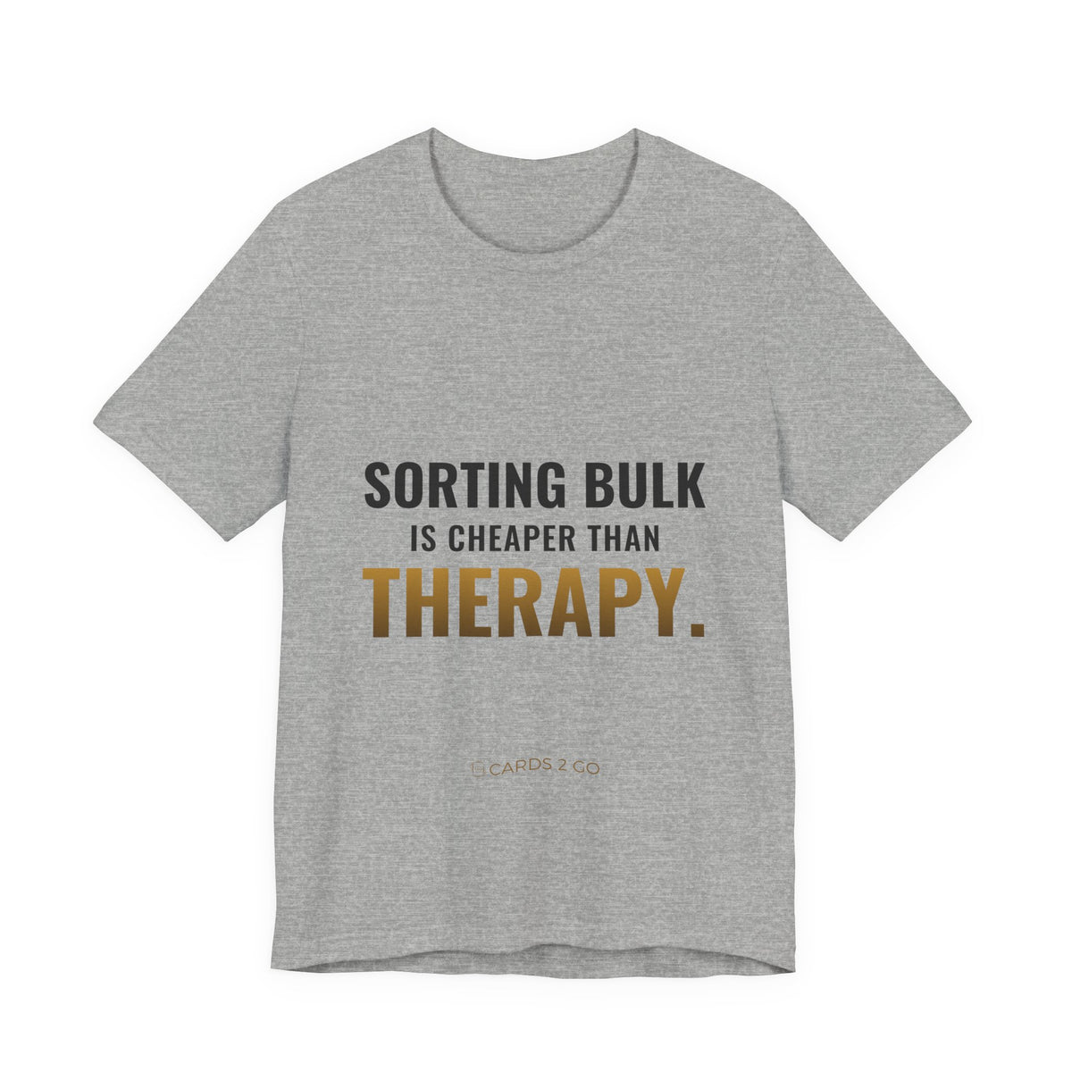 Sorting Bulk Is Cheaper Than Therapy Tee