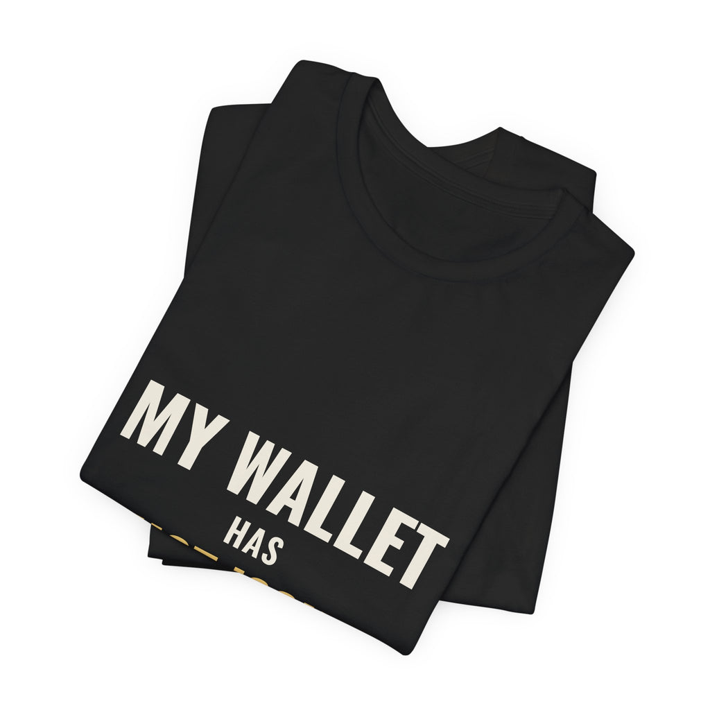 My Wallet Has Trust Issues Tee