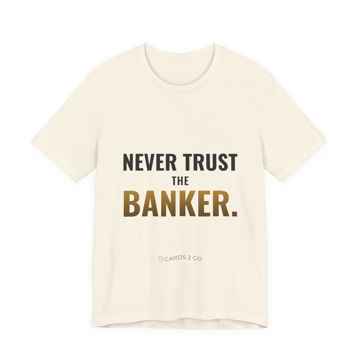 Never Trust The Banker Tee