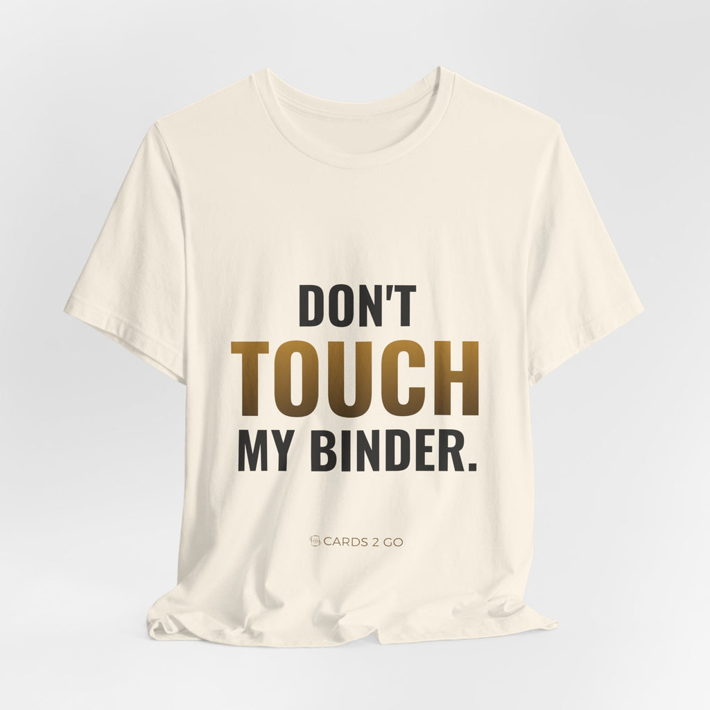 Don't Touch My Binder Tee