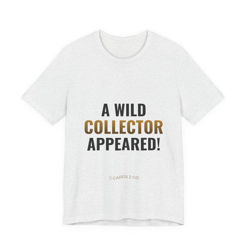 A Wild Collector Appeared Tee