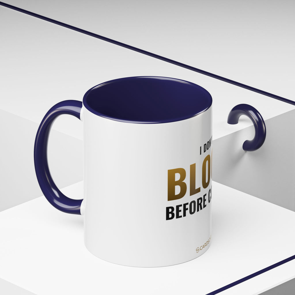 I Don't Block Before Coffee Mug