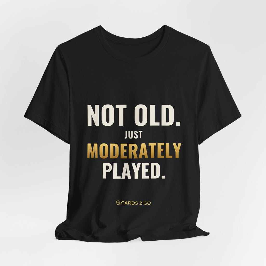 Not Old, Just Moderately Played Tee