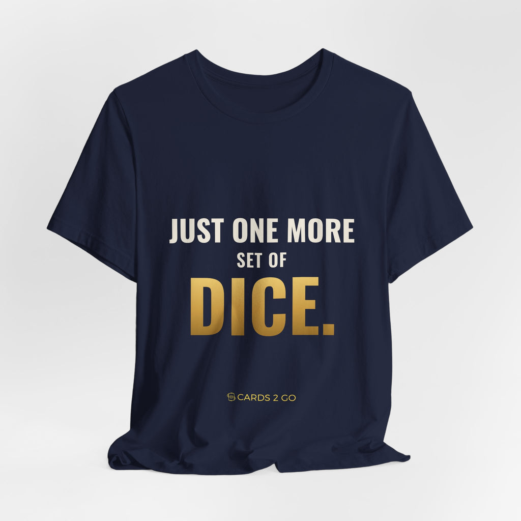 Just One More Set Of Dice Tee