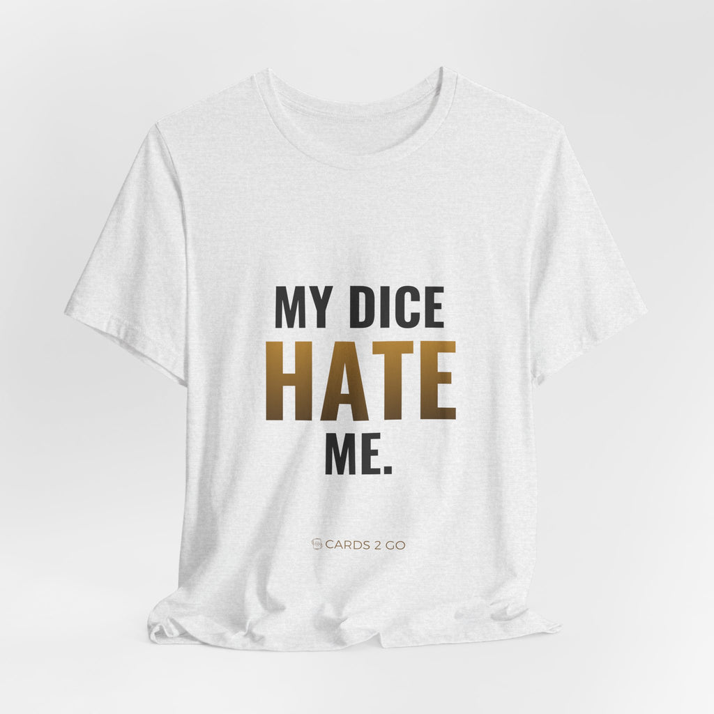 My Dice Hate Me Tee