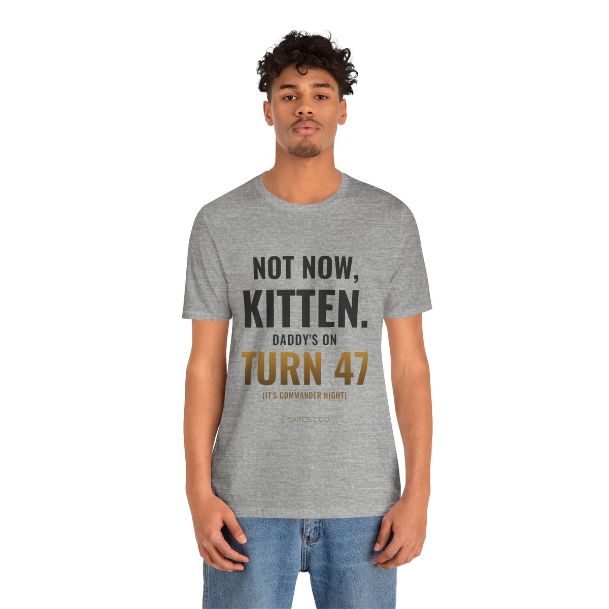 Not Now Kitten, Daddy's On Turn 47 Tee