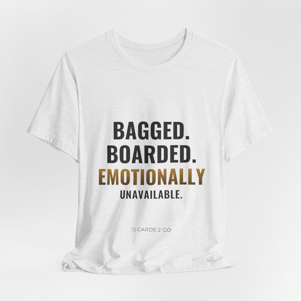 Bagged, Boarded & Emotionally Unavailable Tee