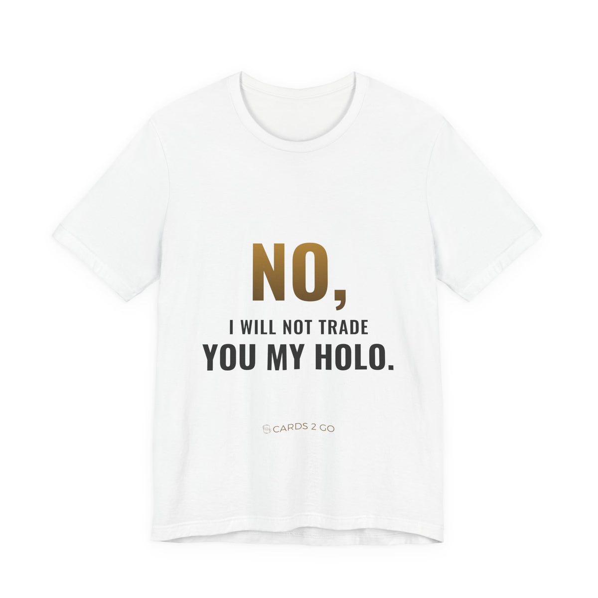 No, I Will Not Trade You My Holo Tee – funny Pokémon t-shirt by Cards2Go