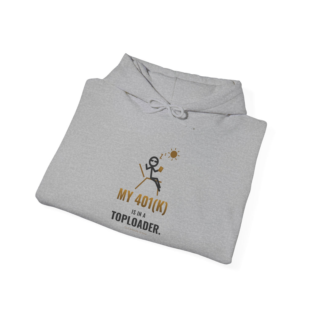 My 401(k) Is In A Toploader Illustrated Hoodie