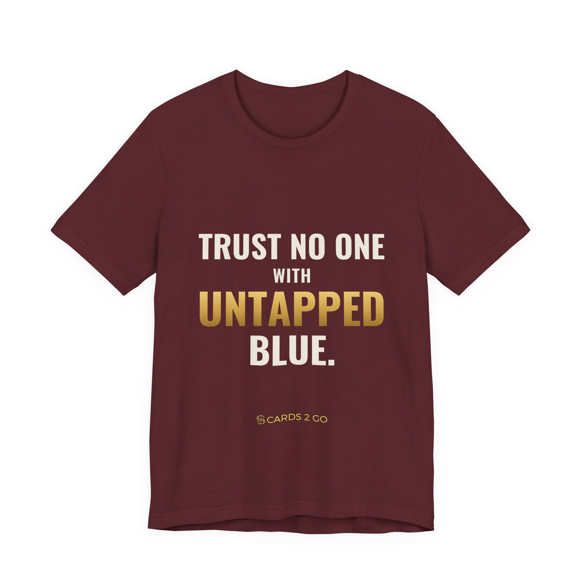 Trust No One With Untapped Blue Tee