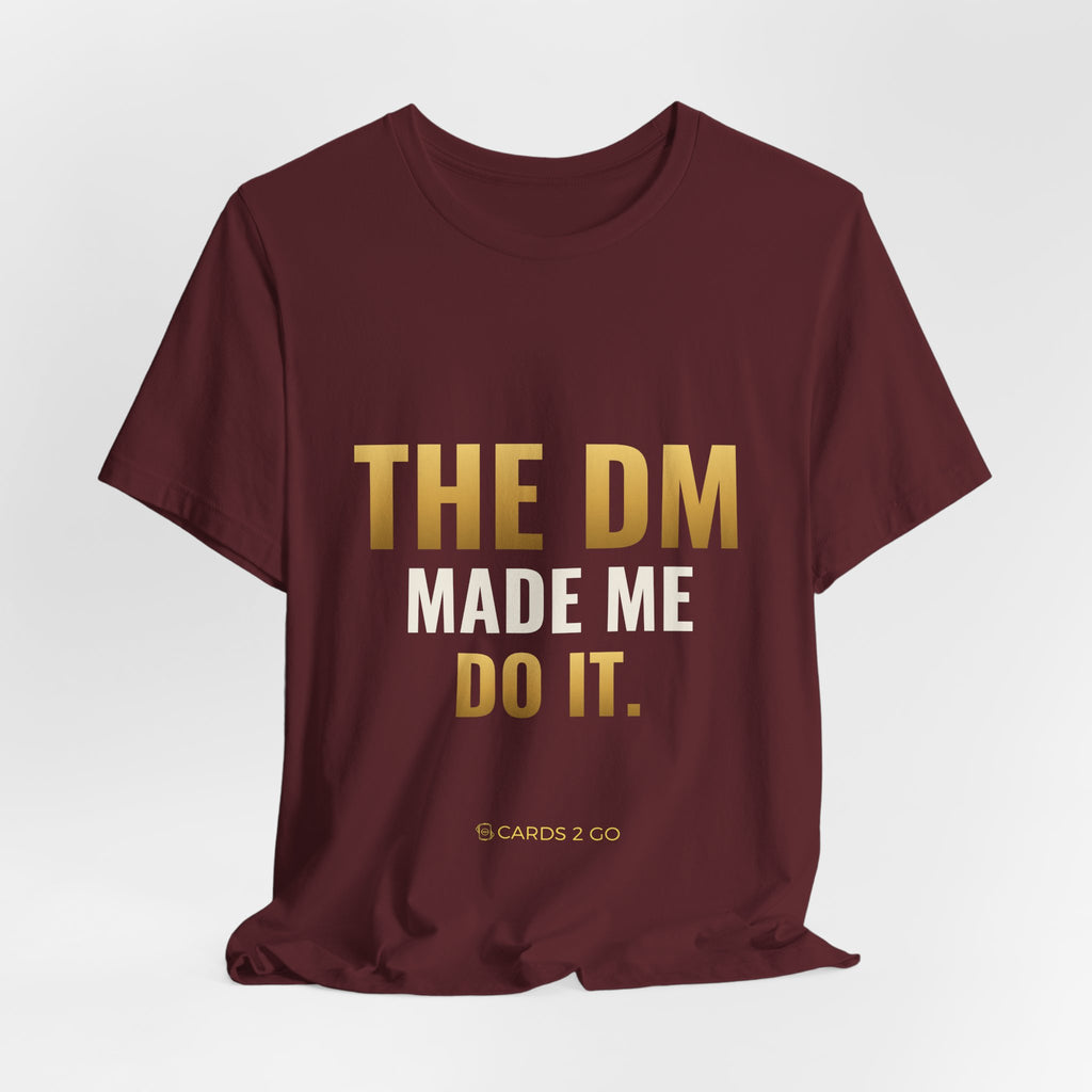 The DM Made Me Do It Tee