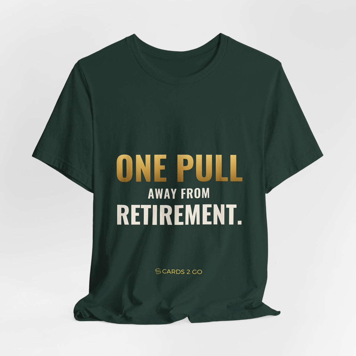 One Pull Away From Retirement Tee