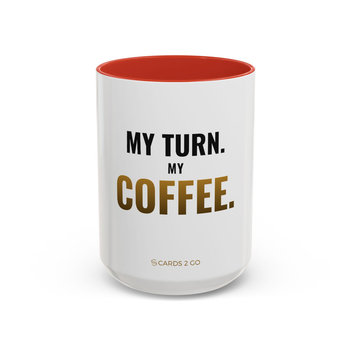 My Turn. My Coffee. Mug